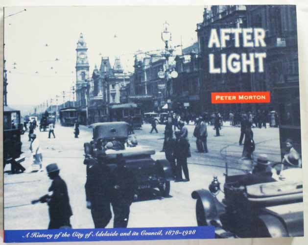 After Light. A History of the City of Adelaide and its Council, 1878-1928