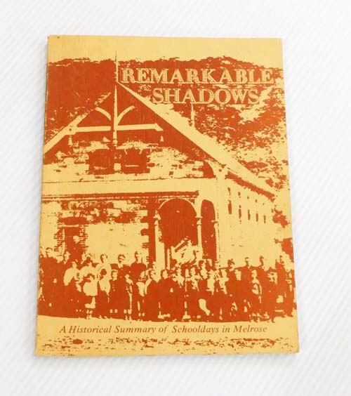 Remarkable Shadows: A Historical Summary of Schooldays in Melrose
