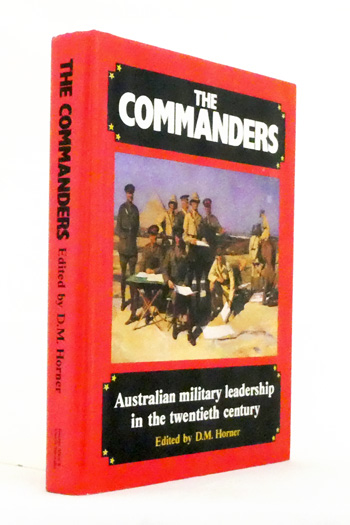The Commanders: Australian Military Leadership in the Twentieth Century