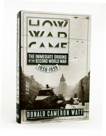 How War Came. The Immediate Origins of the Second World War