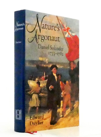 Nature's Argonaut. Daniel Solander 1733-1782 Naturalist and Voyager with Cook and Banks