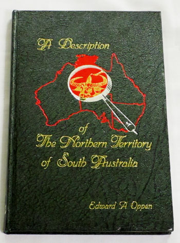 A Description of the Northern Territory of South Australia. Carefully compiled from the various explorers' and surveyors' journals and charts
