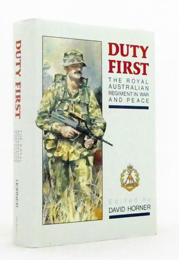 Duty First The Royal Australian Regiment in War and Peace