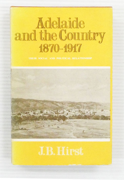 Adelaide and the Country 1870-1917 : Their Social And Political Relationship