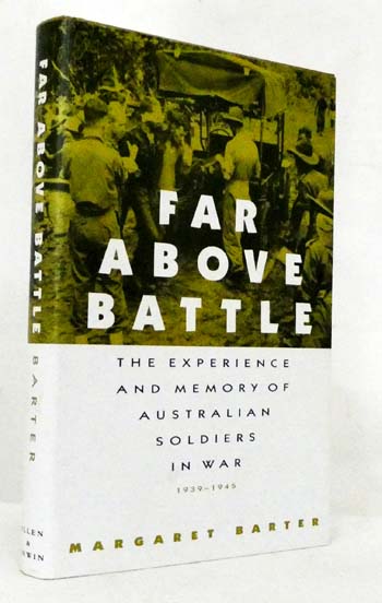 Far Above Battle. The experience and memory of Australian soldiers in war 1939-1945