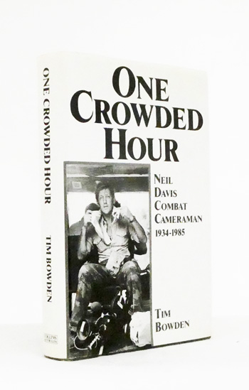 Image for One Crowded Hour Neil Davis Combat Camerman One Crowded Hour Neil Davis Combat Camerman