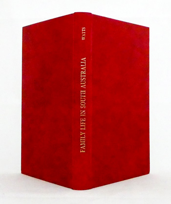 Family Life in South Australia Fifty-Three Years Ago Dating from October, 1837