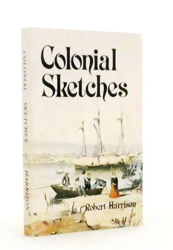 Colonial Sketches: or, Five Years in South Australia, with Hints to Capitalists and Emigrants