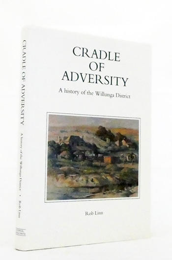 Cradle of Adversity: A history of the Willunga District [Signed]