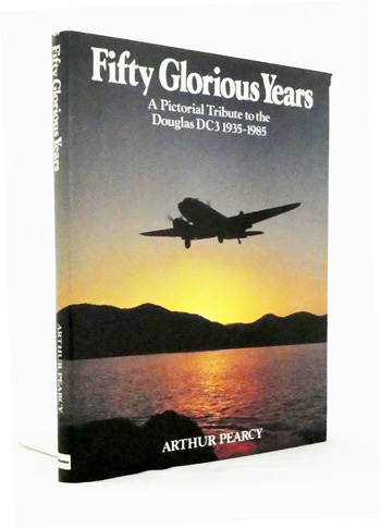 Fifty Glorious Years. A pictorial tribute to the Douglas DC3 1935-1985