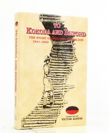 To Kokoda and Beyond. The Story of the 39th Battalion 1941-1943