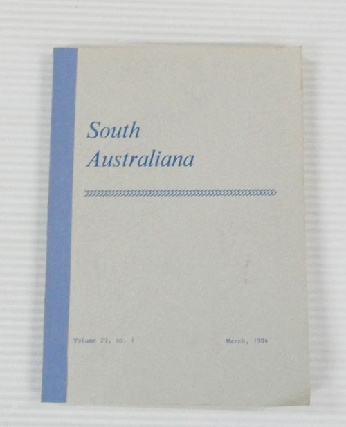 South Australiana Volume 23 No. 1 March, 1984 - A journal for the publication and study of South Australian historical and literary sources