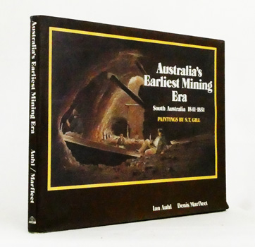 Australia's Earliest Mining Era. South Australia 1841-1851