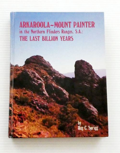 Arkaroola-Mt. Painter in the Northern Flinders Ranges, S.A. The Last Billion Years