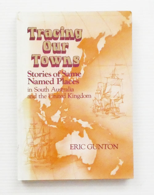 Tracing Our Towns: Stories of Same Named Places in South Australian and the United Kingdom