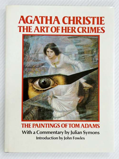 Agatha Christie the Art of Her Crimes. The Paintings of Tom Adams.