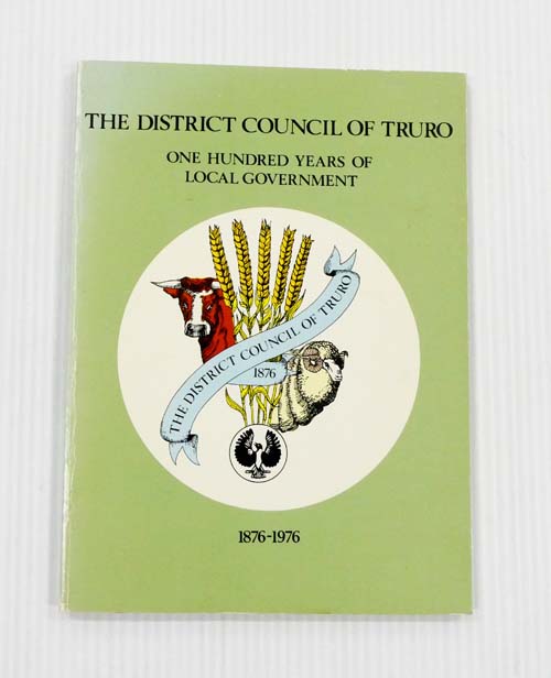 The District Council of Truro One Hundred Years of Local Government 1876-1976