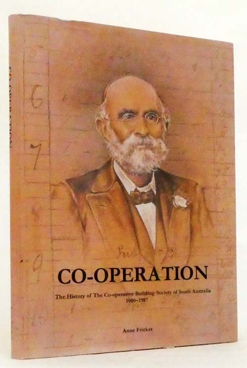 Co-Operation: The History of the Co-Operative Building Society of South Australia 1900-1987