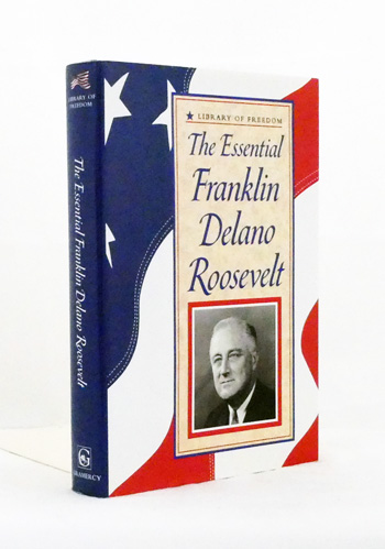 The Essential Franklin Delano Roosevelt