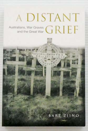 A Distant Grief. Australians, War Graves and the Great War