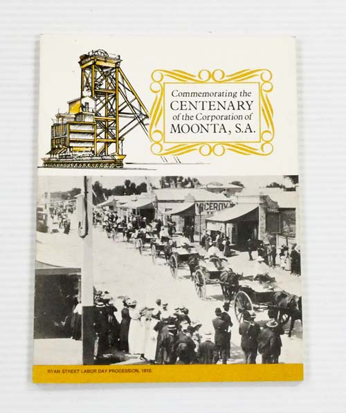 Re-living the history of Moonta. [Commemorating the Centenary of the Corporation of Moonta, S.A.(front cover)]