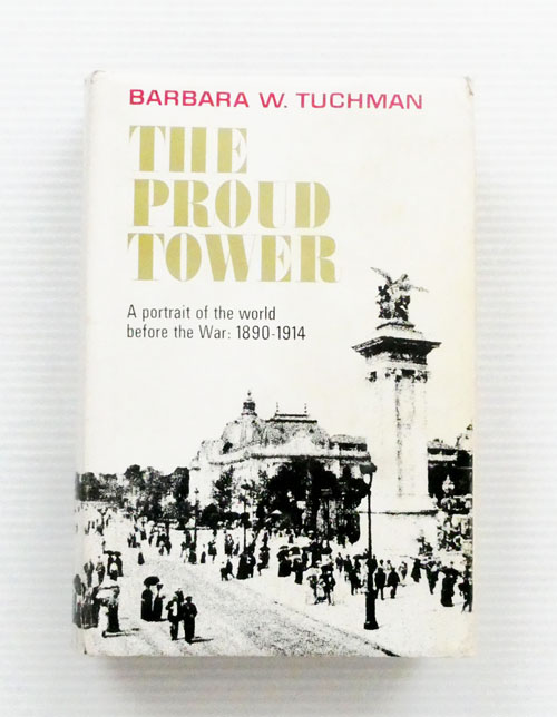 Image for The Proud Tower. A Portrait of the World Before the War 1890-1914 The Proud Tower. A Portrait of the World Before the War 1890-1914