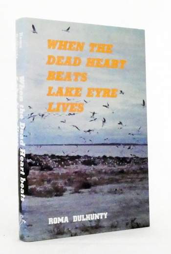 When the Dead Heart Beats Lake Eyre Lives