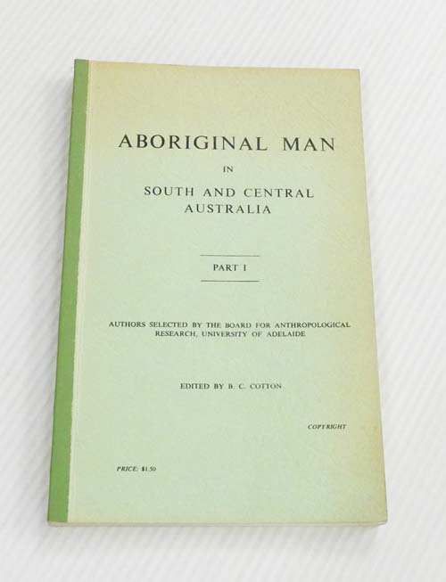 Aboriginal Man in South and Central Australia. Part I