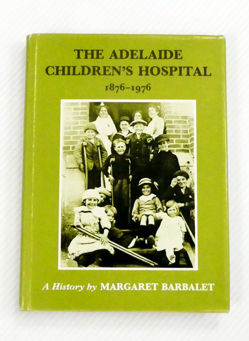 The Adelaide Children's Hospital 1876-1976 A History