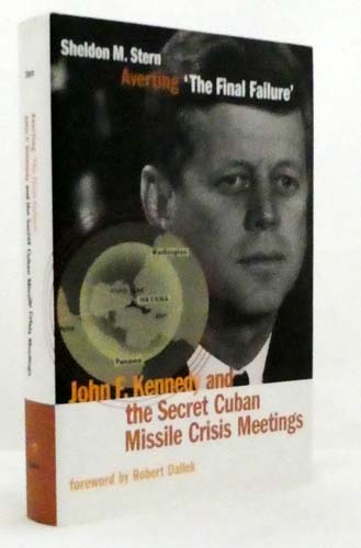 Averting 'The Final Failure'. John F. Kennedy and the Secret Cuban Missile Crisis Meetings
