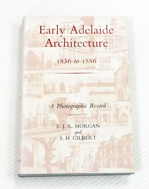 Early Adelaide Architecture 1836 to 1886