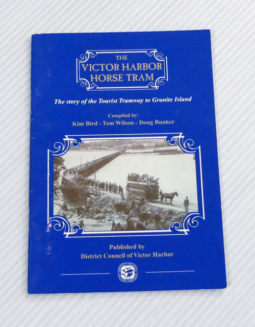 The Victor Harbor Horse Tram. The Story of the Tourist Tramway to Granite Island
