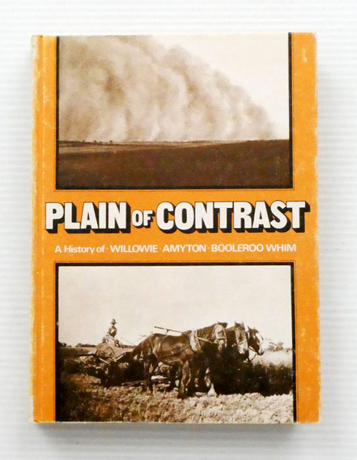 Plain of Contrast. A History of Willowie, Amyton, Booleroo Whim