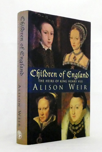 Children of England. The Heirs of King Henry VIII 1547-1558