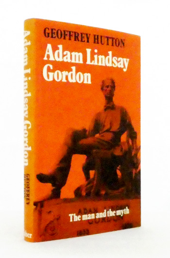 Adam Lindsay Gordon the man and the myth