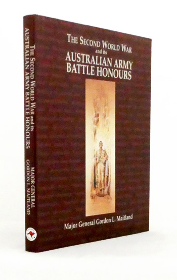 Image for The Second World War and its Australian Army Battle Honours The Second World War and its Australian Army Battle Honours
