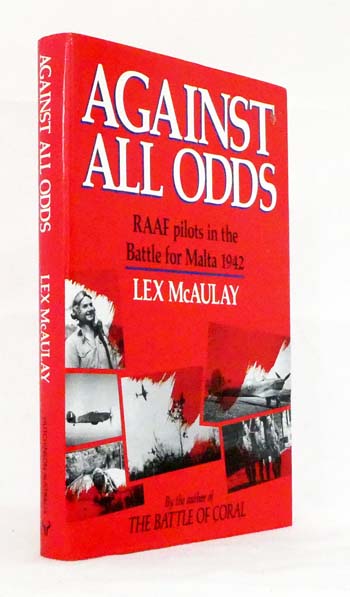 Against All Odds. RAAF pilots in the Battle for Malta 1942
