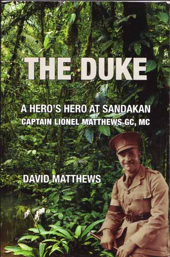 Image for The Duke. A Hero's Hero at Sandakan Captain Lionel Matthews GC, MC The Duke. A Hero's Hero at Sandakan Captain Lionel Matthews GC, MC