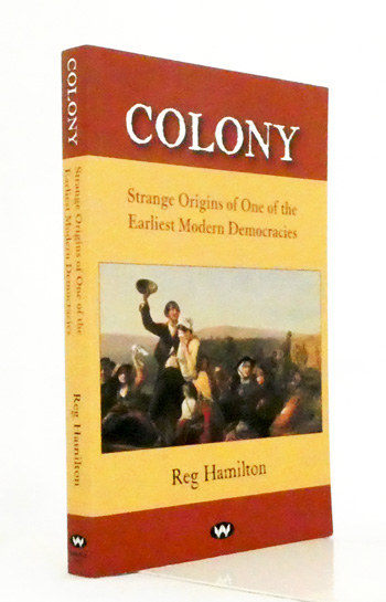 Colony. Strange Origins of One of the Earliest Modern Democracies
