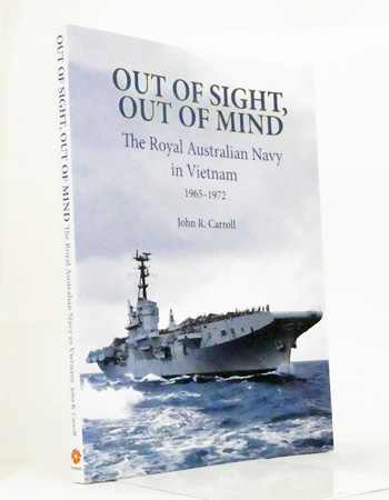Out of Sight, Out of Mind. The Royal Australian Navy in Vietnam 1965-1972