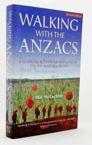 Walking With the Anzacs. A Guide to Australian Battlefields On the Western Front