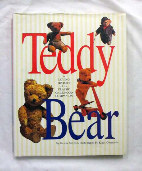 Teddy Bear A Loving History of the Classic Childhood Companion