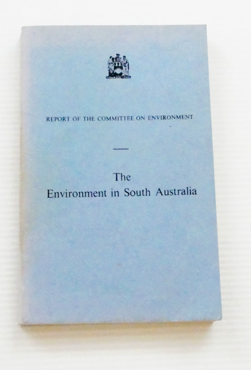 Report of the Committee on Environment in South Australia.