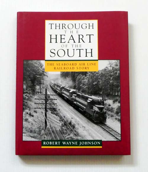 Through the Heart of the South The Seaboard Air Line Railroad Story