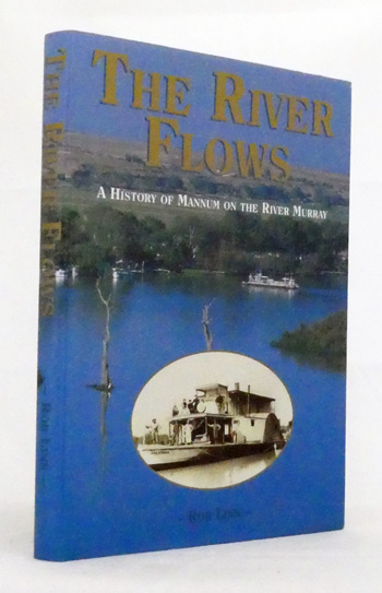 The River Flows A History of Mannum on the River Murray