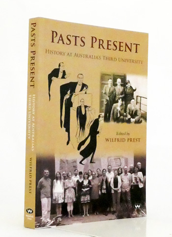 Pasts Present. History at Australia's Third University