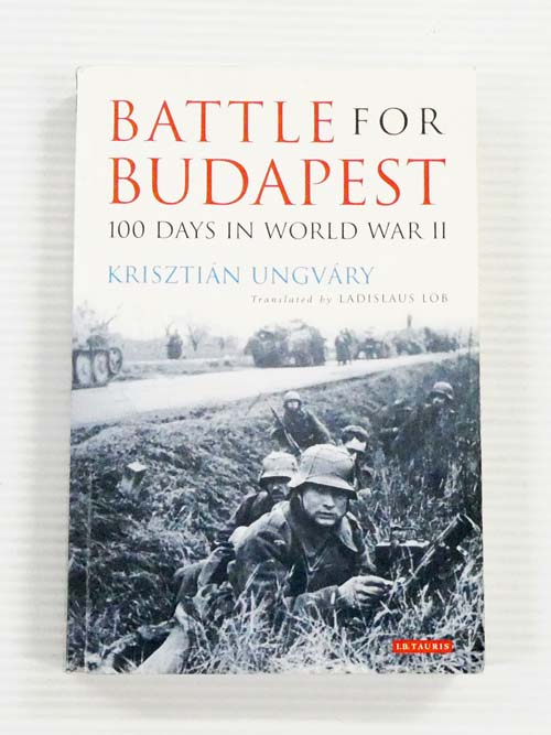 Image for Battle For Budapest. One Hundred Days in World War II Battle For Budapest. One Hundred Days in World War II