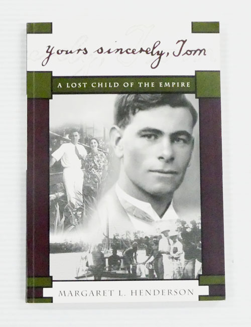 Yours Sincerely, Tom. A lost Child of the Empire [Signed Copy]