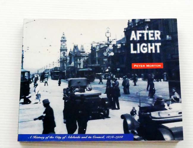 After Light. A History of the City of Adelaide and its Council, 1878-1928