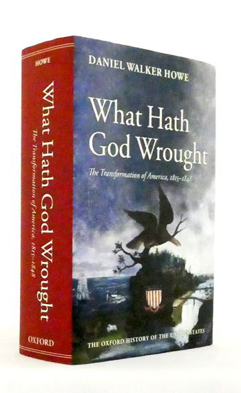 What Hath God Wrought. The Transformation of America, 1815-1848
